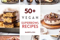 Vegan Super Bowl Feast: Over 50 Game Day Recipes
